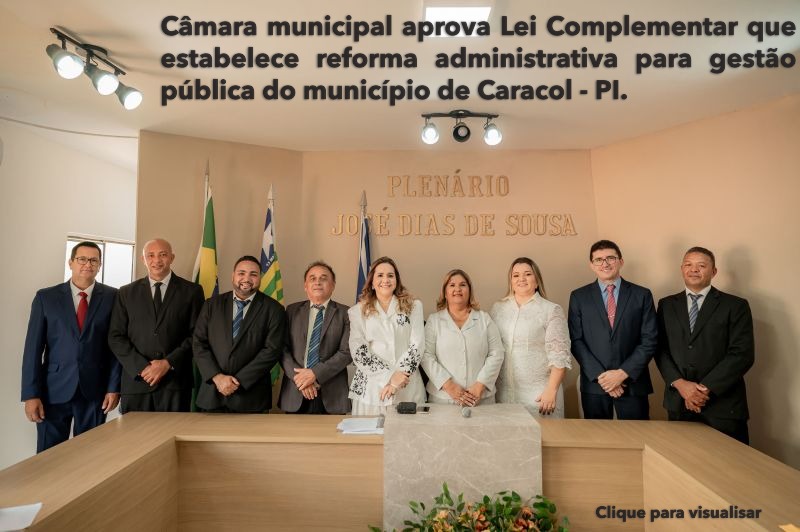 Câmara municipal aprova Lei Complementar que estabelece reforma administrativa para gestão pública do município de Caracol - PI.